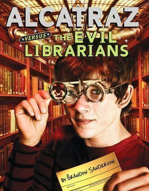 Alcatraz versus the Evil Librarians by Brandon Sanderson, a review