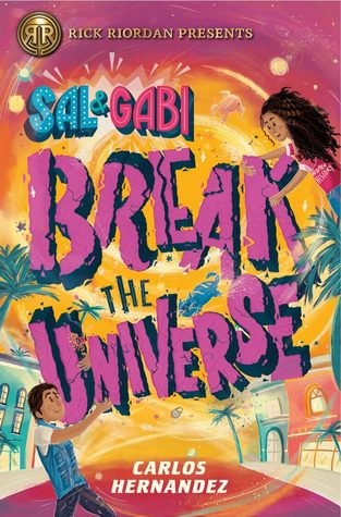 Sal and Gabi Break the Universe by Carlos Hernandez, a review