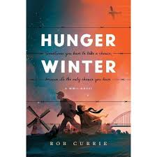 Hunger Winter: A World War II Novel by Rob Currie, a review